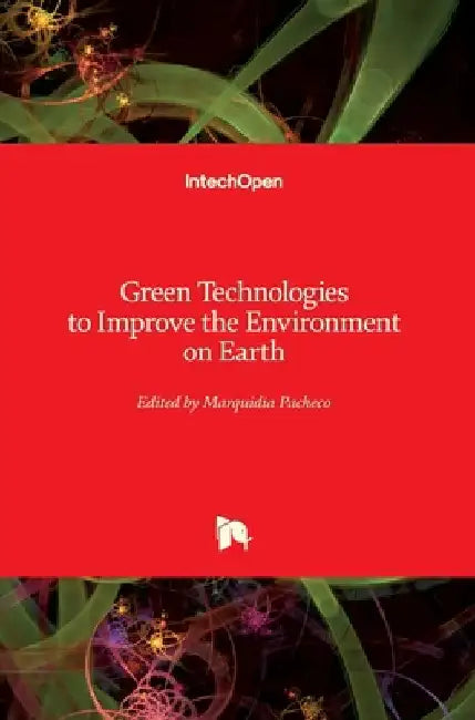Green Technologies to Improve the Environment on Earth by Marquidia Pacheco