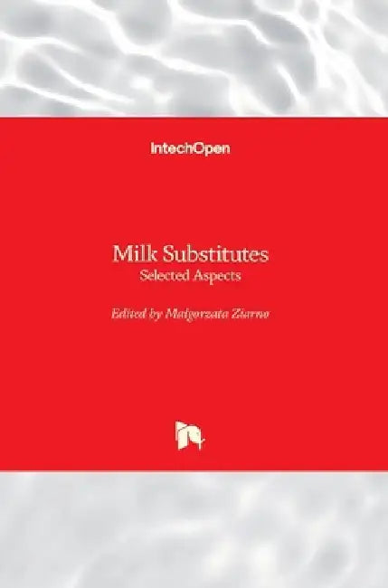 Milk Substitutes: Selected Aspects by Malgorzata Ziarno