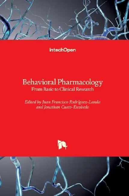 Behavioral Pharmacology: From Basic to Clinical Research by Juan Francisco Rodríguez-Landa