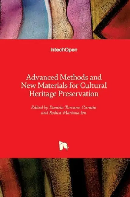 Advanced Methods and New Materials for Cultural Heritage Preservation by Daniela Turcanu-Carutiu