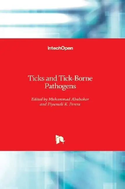 Ticks and Tick-Borne Pathogens by Muhammad Abubakar