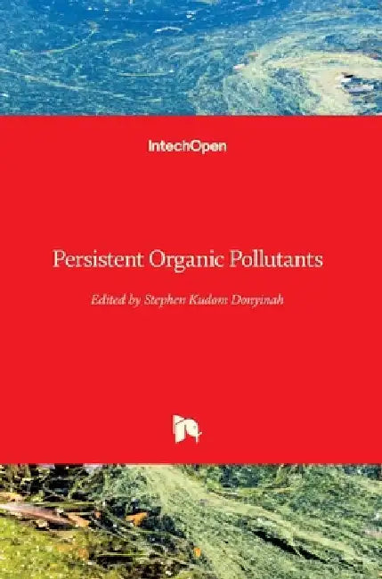 Persistent Organic Pollutants by Stephen Kudom Donyinah