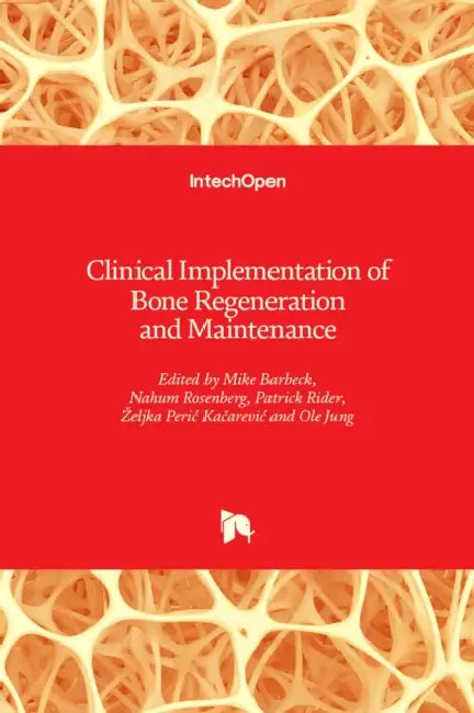 Clinical Implementation of Bone Regeneration and Maintenance by Mike Barbeck, Ole Jung, Nahum Rosenberg