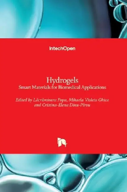 Hydrogels: Smart Materials for Biomedical Applications by Lacramioara Popa