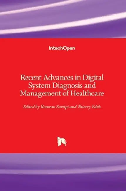 Recent Advances in Digital System Diagnosis and Management of Healthcare by Kamran Sartipi