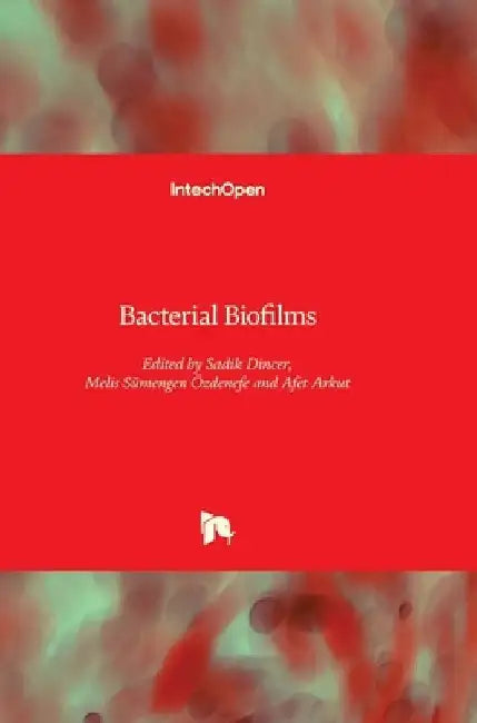Bacterial Biofilms by Sadik Dincer