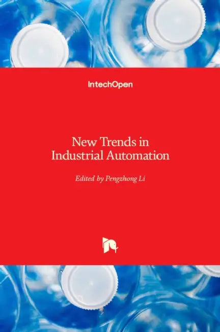 New Trends in Industrial Automation by Pengzhong Li