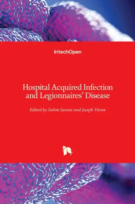 Hospital Acquired Infection and Legionnaires' Disease by Salim R. Surani, Joseph Varon