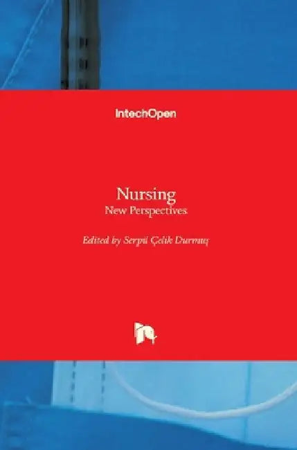 Nursing: New Perspectives by Serpil Çelik Durmuş