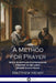 A Method for Prayer: With Scripture-Expressions, Proper to Be Used Under Each Head by Matthew Henry