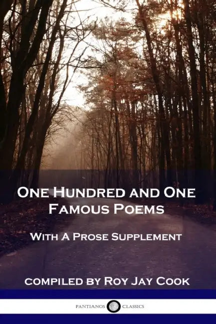 One Hundred and One Famous Poems: With A Prose Supplement by Roy Jay Cook