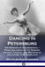 Dancing in Petersburg: The Memoirs of Kschessinska - Prima Ballerina of the Russian Imperial Theatre, and Mistress of the future Tsar Nicholas II by Mathilde Kschessinska