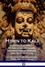 Hymn to Kali: Karpuradi-Stotra - To the Hindu Goddess, Incarnation of Parvati and Wife to Shiva by John Tyler Woodruffe, Arthur Avalon