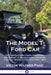 The Model T Ford Car: Its Construction, Parts, Operation and Repair - A Mechanic's Illustrated Treatise on the Automobile from 1915 by Victor Wilfred Pagé