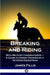 Breaking and Riding: With Military Commentaries - A Guide to Horse Training by a Veteran Equestrian by James Fillis, Matthew Horace Hayes