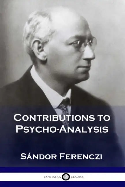 Contributions to Psycho-Analysis by Sándor Ferenczi