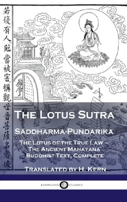 Lotus Sutra - Saddharma-Pundarika: The Lotus of the True Law - The Ancient Mahayana Buddhist Text, Complete by H. Kern