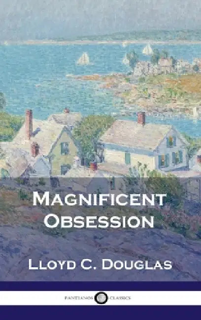 Magnificent Obsession by Douglas, Lloyd C.