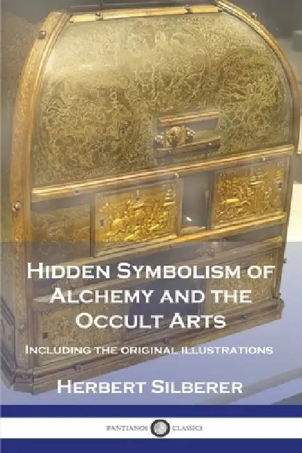 Hidden Symbolism of Alchemy and the Occult Arts: Including the original illustrations by Herbert Silberer