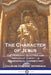 The Character of Jesus: The Personal Qualities and Virtues of Christ - a Biographical Commentary by Charles Edward Jefferson