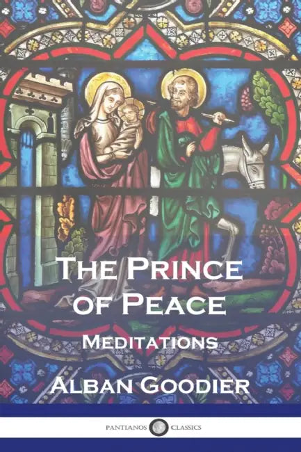 The Prince of Peace: Meditations by Alban Goodier