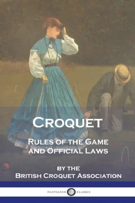 Croquet: Rules of the Game and Official Laws by British Croquet Association