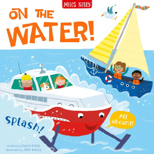 On the Water! by Miles Kelly
