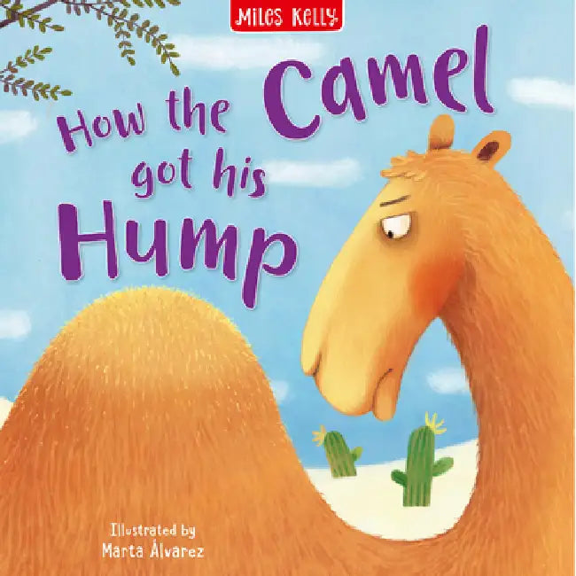 How the Camel Got His Hump by Miles Kelly