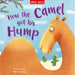 How the Camel Got His Hump by Miles Kelly