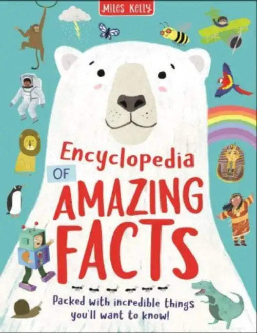 Encyclopedia of Amazing Facts by Miles Kelly