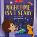 Night Time Isnt Scary by Gemma Barder