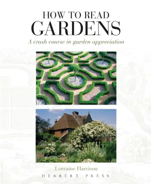How to Read Gardens by Lorraine Harrison