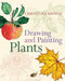 Drawing and Painting Plants by Christina Brodie