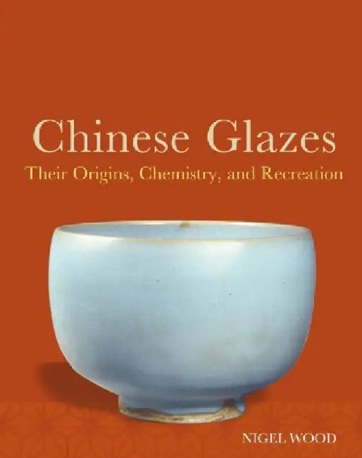 Chinese Glazes by Nigel Wood