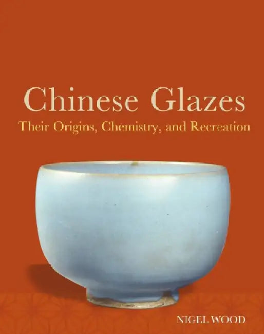 Chinese Glazes by Nigel Wood