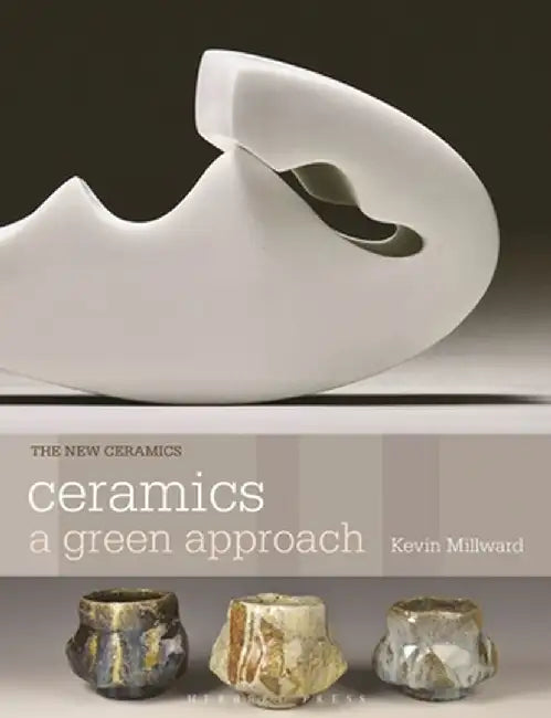Ceramics: A Green Approach by Kevin Millward