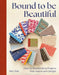 Bound to Be Beautiful: Over 20 Bookbinding Projects That Inspire and Delight by Bari Zaki