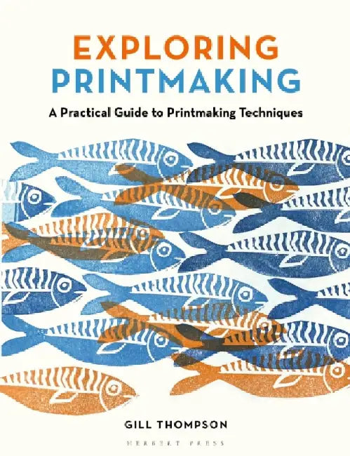 Exploring Printmaking by Gill Thompson