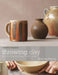 Throwing Clay: The Art of Making Pottery on the Wheel by Rebecca Proctor