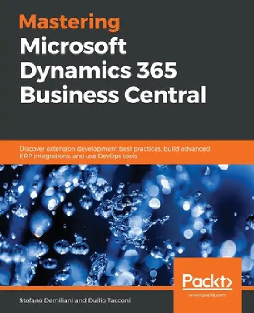 Mastering Microsoft Dynamics 365 Business Central by Stefano Demiliani