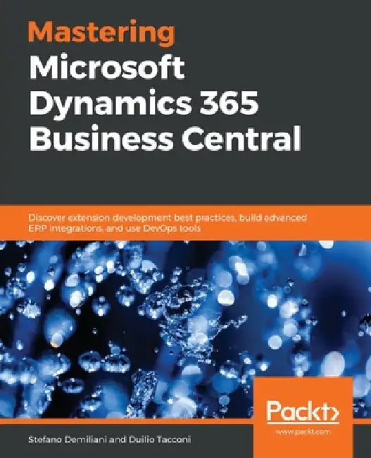 Mastering Microsoft Dynamics 365 Business Central by Stefano Demiliani