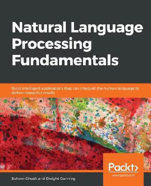 Natural Language Processing Fundamentals by Sohom Ghosh