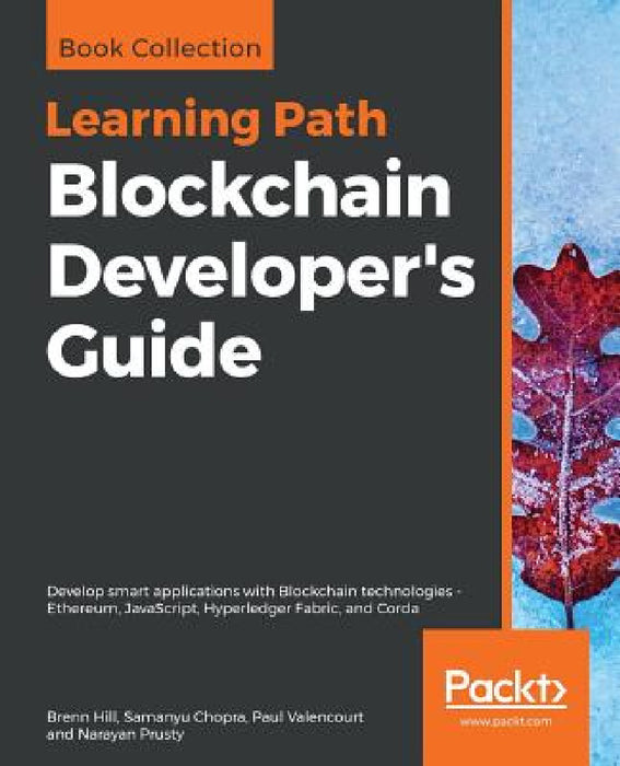 Blockchain Developer's Guide: Develop smart applications with Blockchain technologies - Ethereum, JavaScript, Hyperledger Fabric, and Corda by Brenn Hill, Samanyu Chopra, Paul Valencourt