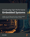 Architecting High-Performance Embedded Systems: Design and build high-performance real-time digital systems based on FPGAs and custom circuits by Jim Ledin