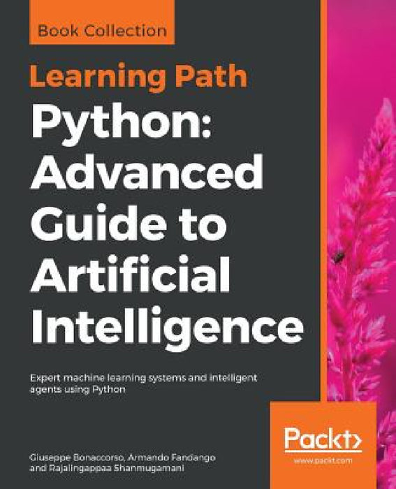 Python: Expert machine learning systems and intelligent agents using Python by Giuseppe Bonaccorso, Armando Fandango, Rajalingappaa Shanmugamani
