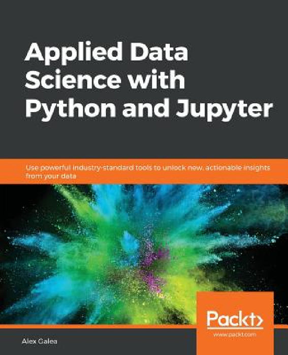 Applied Data Science with Python and Jupyter by Alex Galea