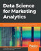 Data Science for Marketing Analytics by Tommy Blanchard