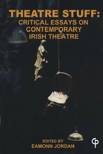 Theatre Stuff: Critical Essays and Contemporary Irish Theatre by Ger Fitzgibbon, Eamonn Jordan