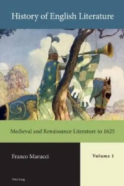 History of English Literature, Volume 1: Medieval and Renaissance Literature to 1625 by Franco Marucci