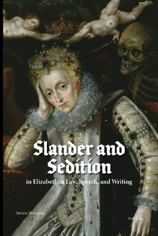 Slander and Sedition in Elizabethan Law, Speech, and Writing by Steven Veerapen